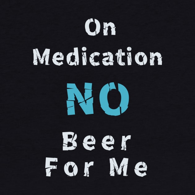 I am on medication no drinks for me by abagold